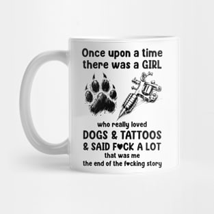 Once Upon A Time There Was A Girl Really Loved Dogs And Tattoos Mug